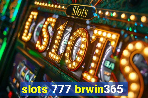 slots 777 brwin365